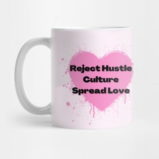 Reject Hustle Culture - Spread Love (Light Pink) Mug